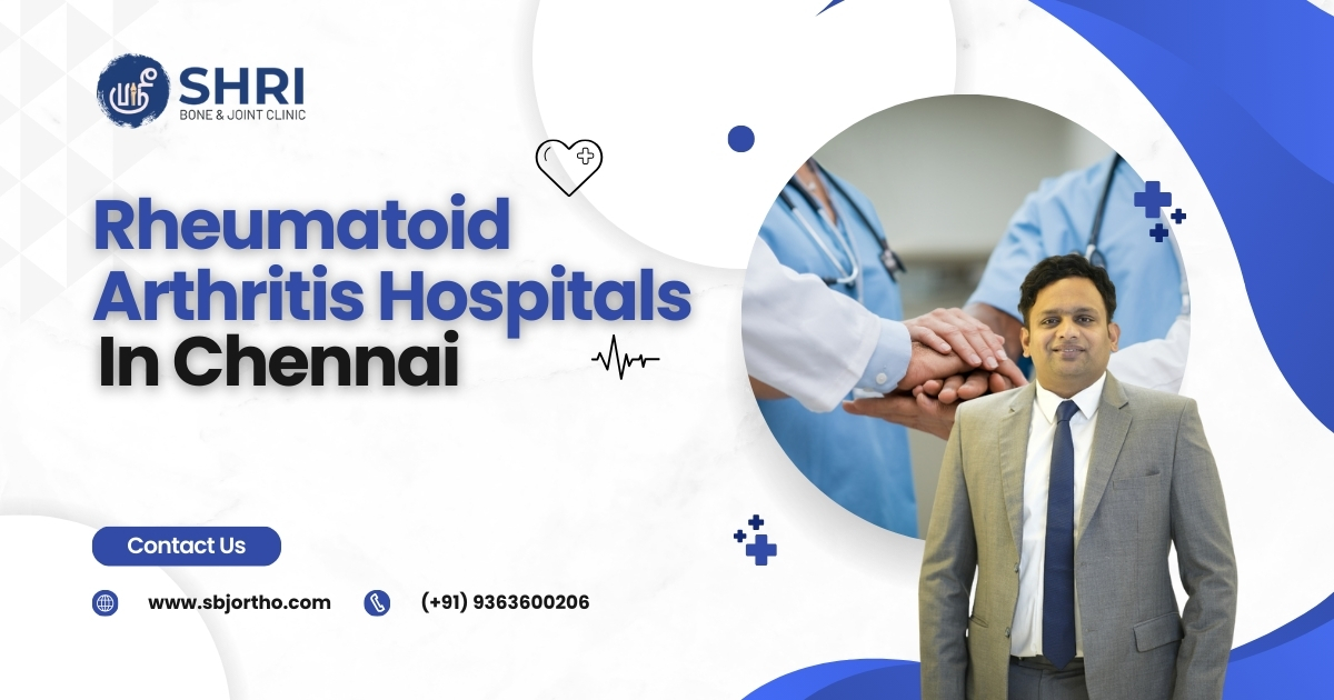 Shri Bone & Joint Clinic is a Top-Notch hospital for Rheumatoid Arthritis Treatment in Chennai, and it offers Affordable Medical Care.