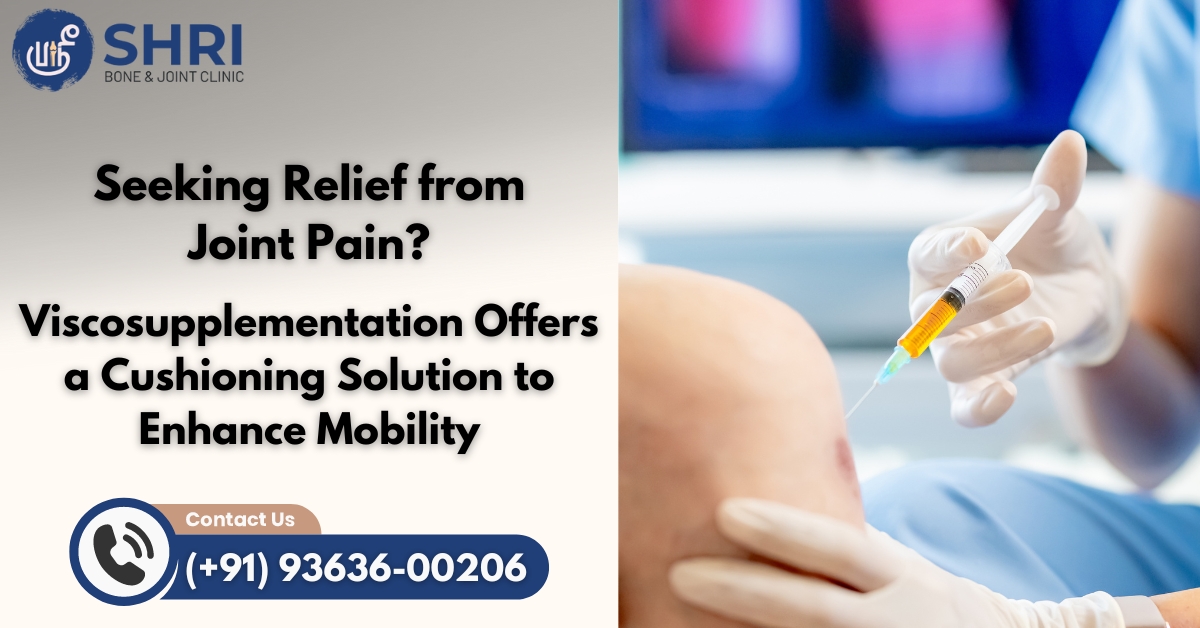 Seeking relief from joint pain Viscosupplementation offers a cushioning solution to enhance mobility and reduce discomfort - Shri Bone & Joint Clinic Chennai