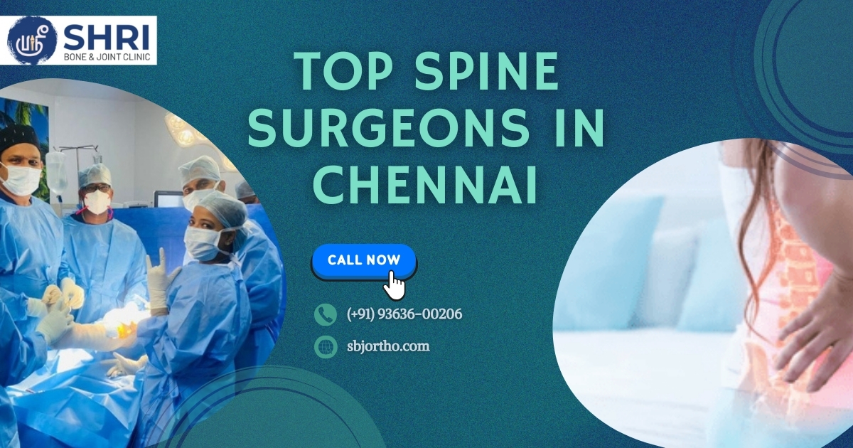 Top Spine Surgeons in Chennai - Shri Bone & Joint Clinic