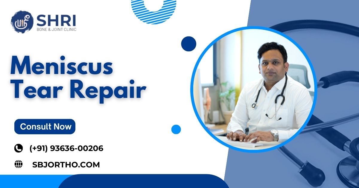 Meniscus Tear Repair - Shri Bone & Joint Clinic