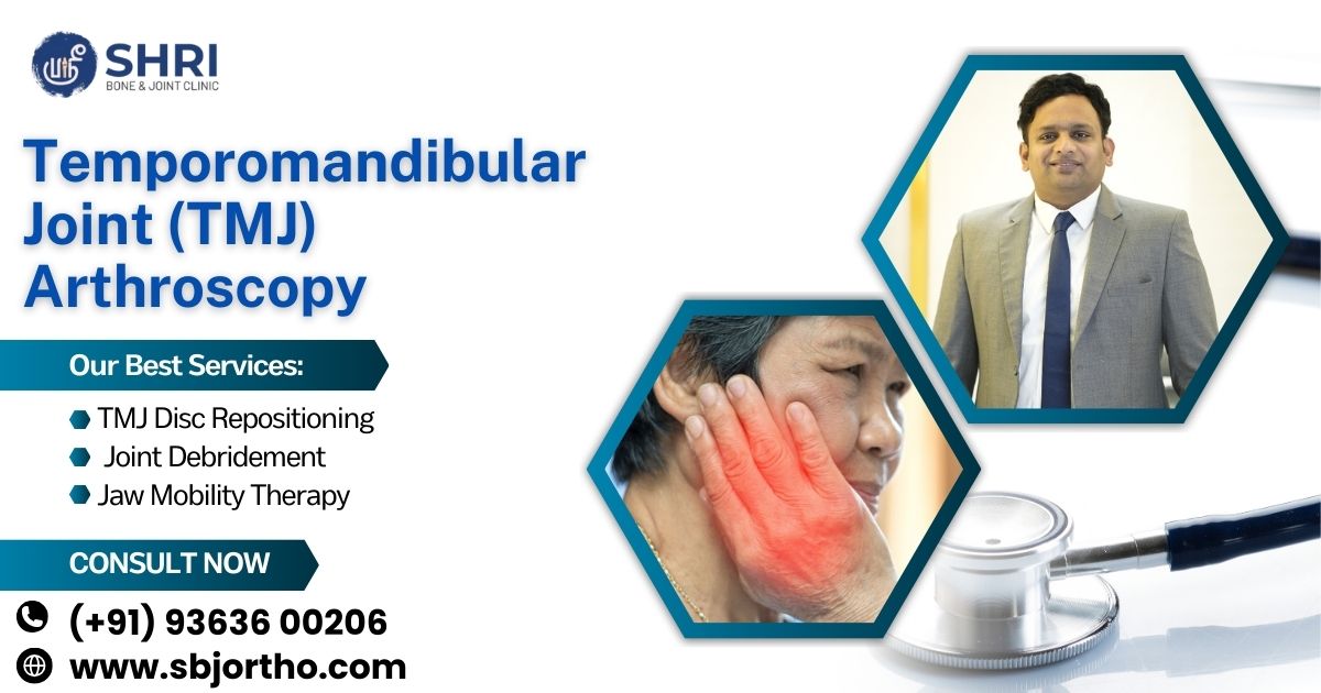Temporomandibular Joint (TMJ) Arthroscopy-Shri Bone & Joint Clinic