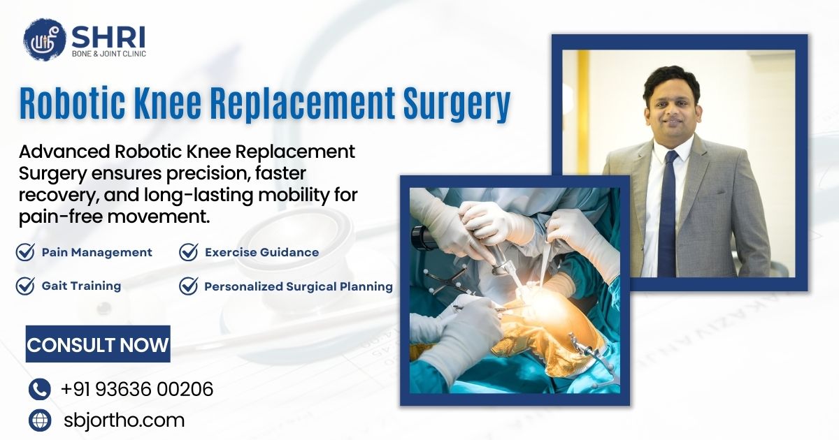 Robotic Knee Replacement Surgery-Shri Bone & Joint Clinic