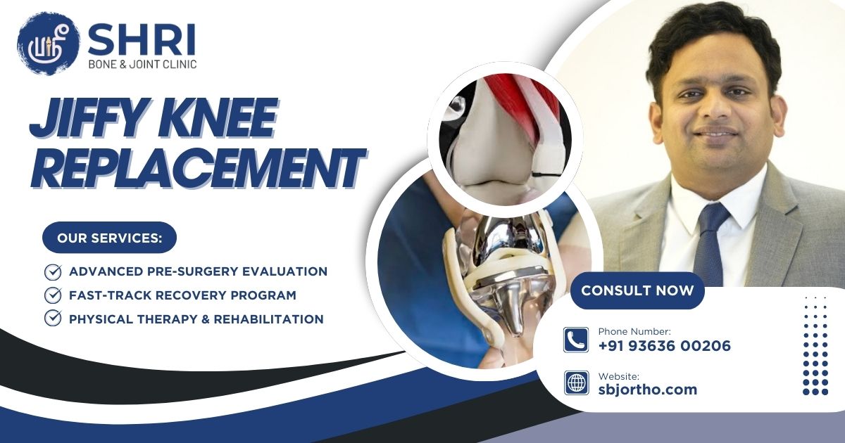 Jiffy Knee Replacement- Shri Bone & Joint Clinic