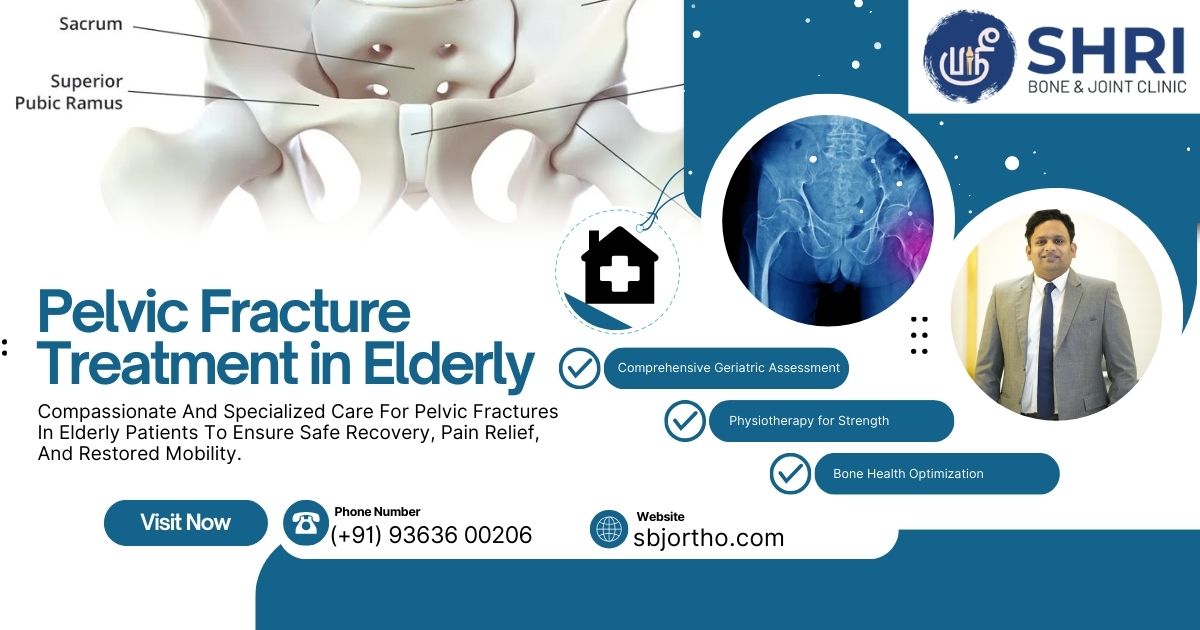 Pelvic Fracture Treatment in Elderly - Shri Bone & Joint Clinic