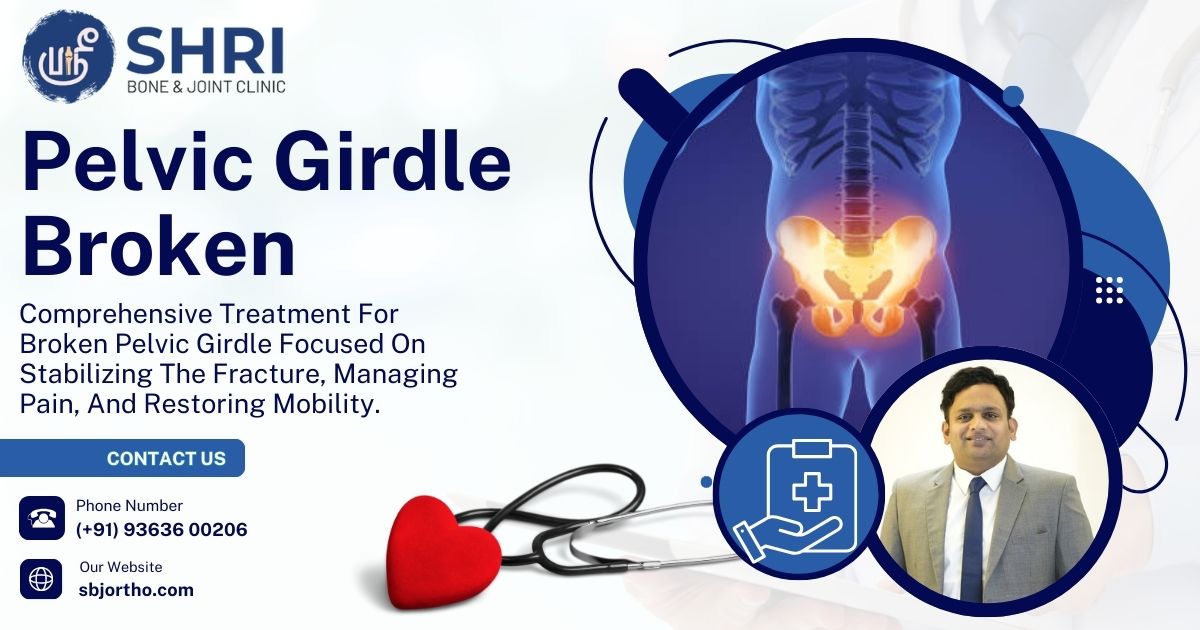 Pelvic Girdle Broken - Shri Bone & Joint Clinic
